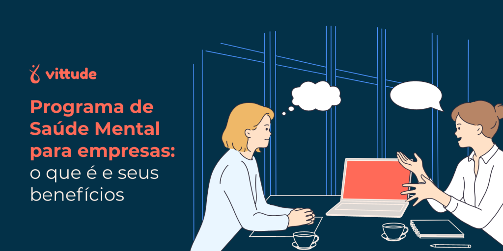 Programa de Saúde Mental para empresas: o que é e seus benefícios